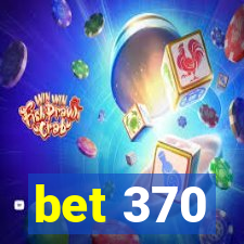 bet 370