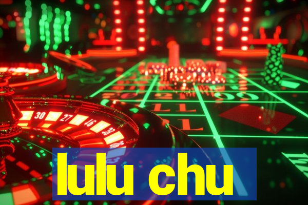 lulu chu