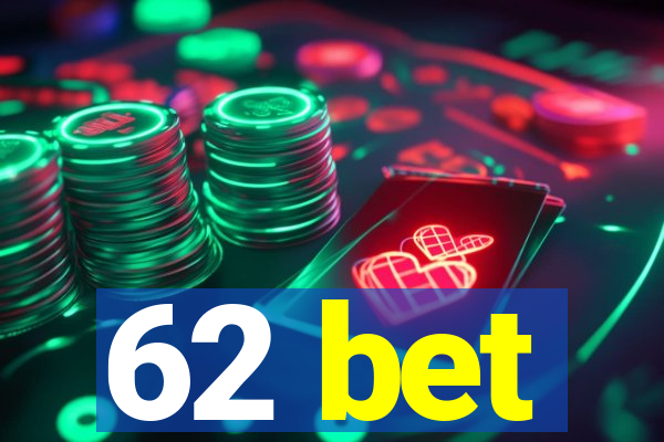 62 bet