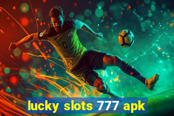 lucky slots 777 apk