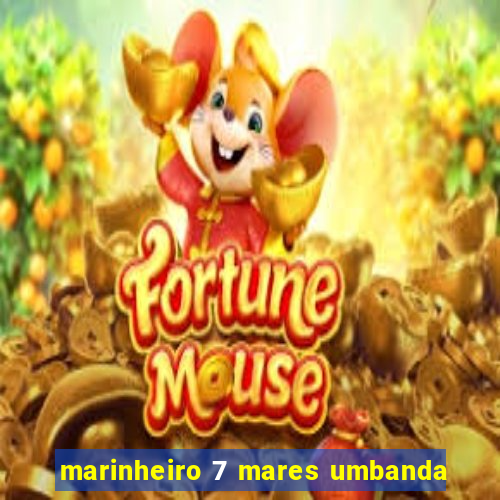 marinheiro 7 mares umbanda