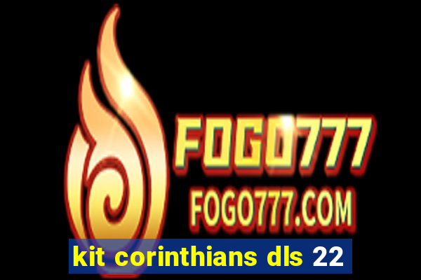 kit corinthians dls 22