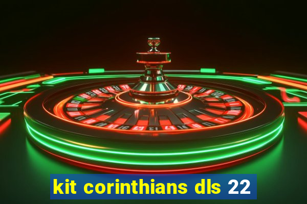 kit corinthians dls 22