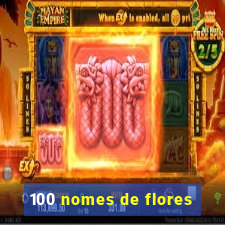 100 nomes de flores