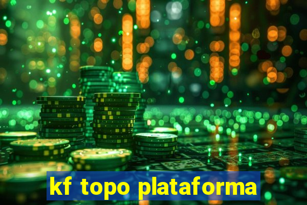 kf topo plataforma