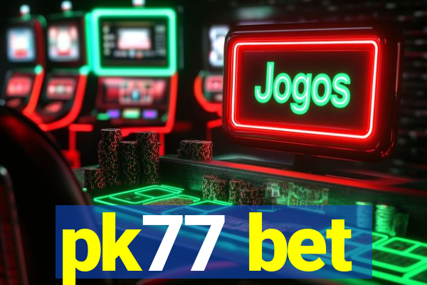 pk77 bet