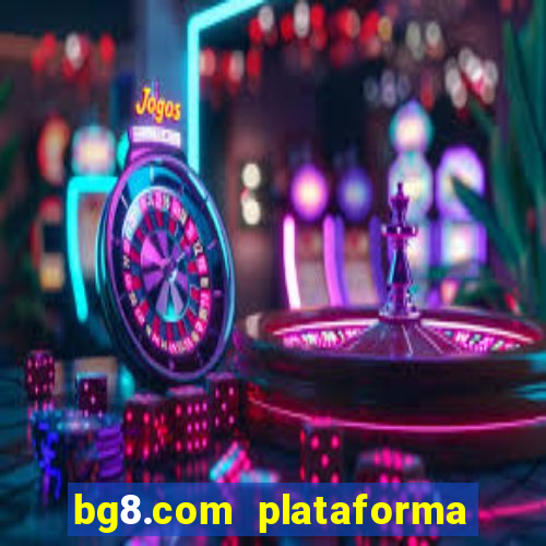 bg8.com plataforma paga mesmo