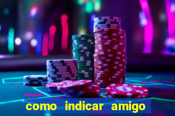 como indicar amigo na bet365
