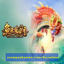 acompanhantes trans barcelona