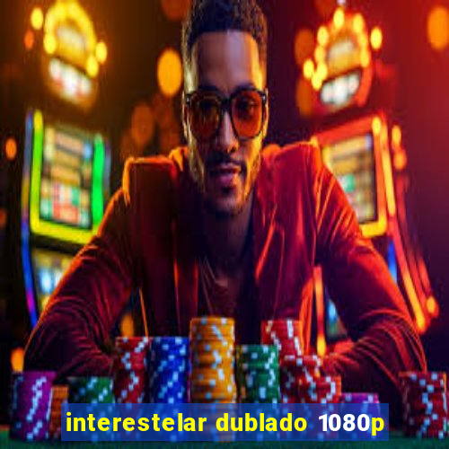 interestelar dublado 1080p