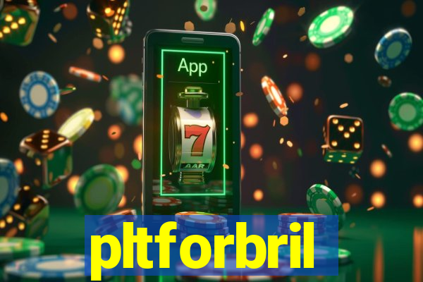 pltforbril