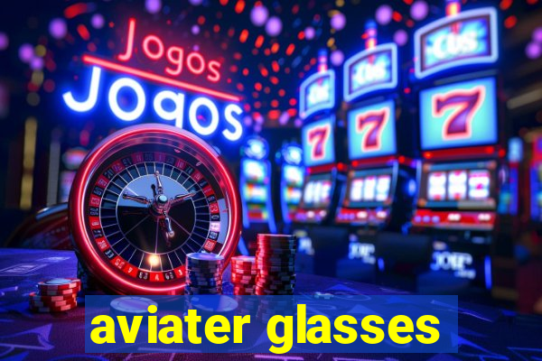 aviater glasses