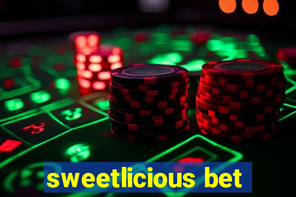 sweetlicious bet