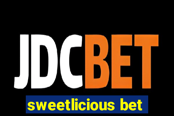 sweetlicious bet