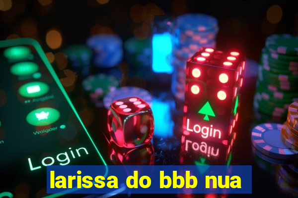 larissa do bbb nua