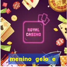 menino gelo e menina lava