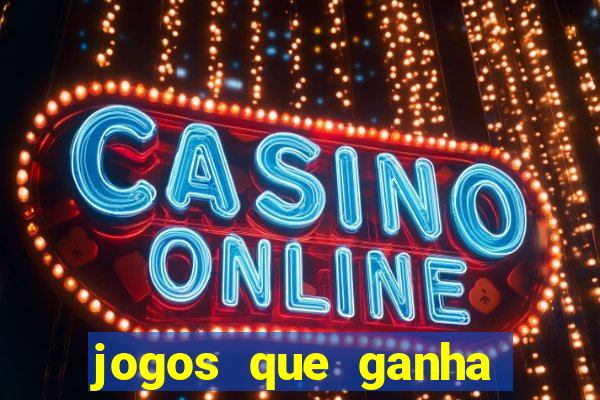 jogos que ganha dinheiro gratis