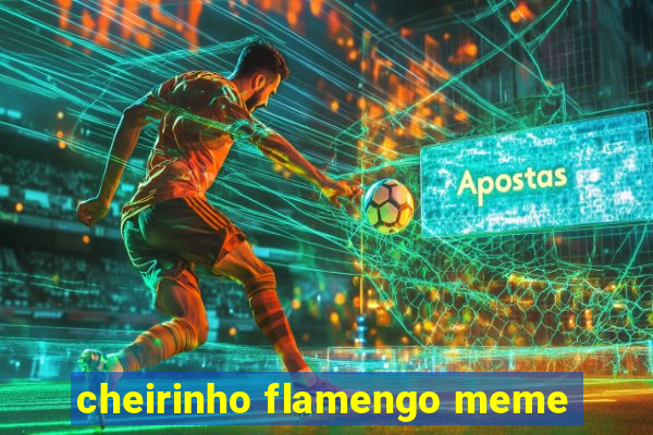 cheirinho flamengo meme