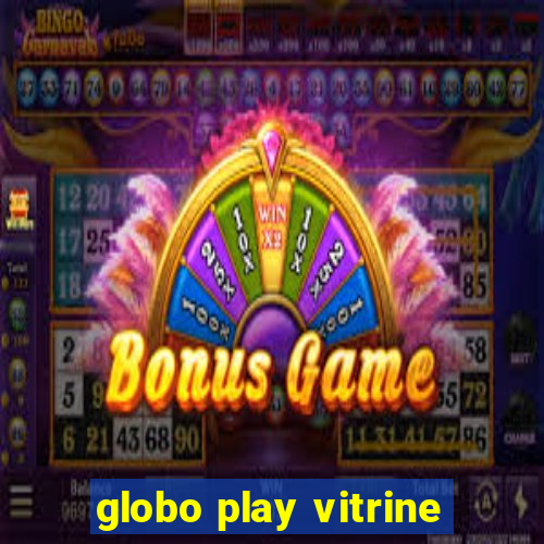 globo play vitrine