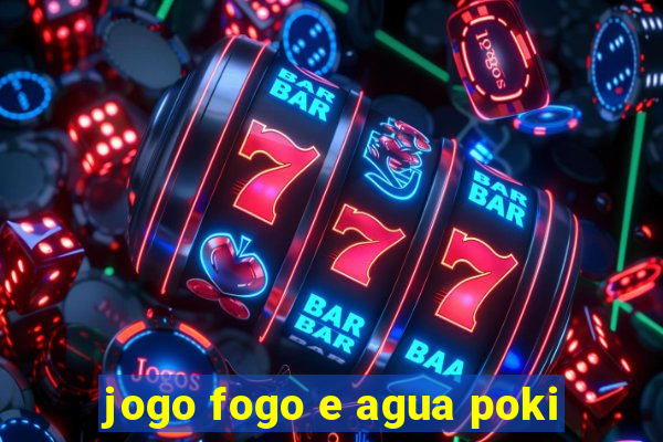 jogo fogo e agua poki