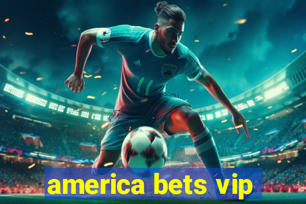 america bets vip