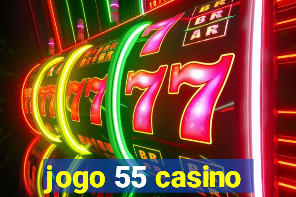 jogo 55 casino