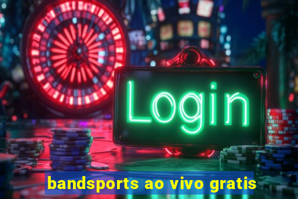 bandsports ao vivo gratis