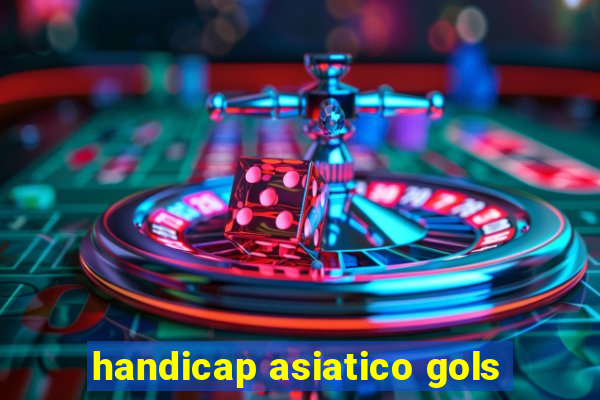 handicap asiatico gols