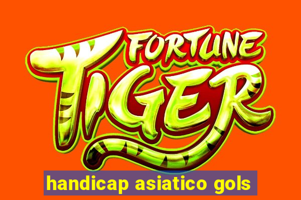 handicap asiatico gols