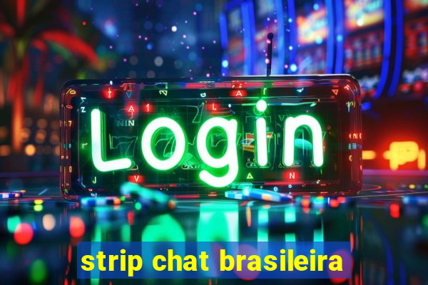 strip chat brasileira