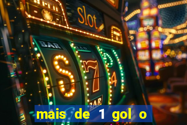 mais de 1 gol o que significa