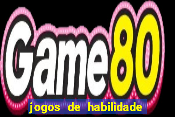 jogos de habilidade para ganhar dinheiro