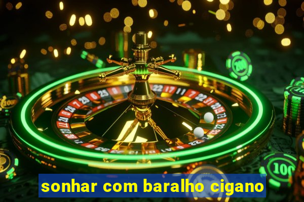 sonhar com baralho cigano