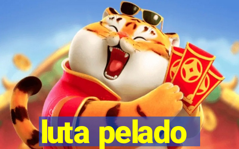 luta pelado