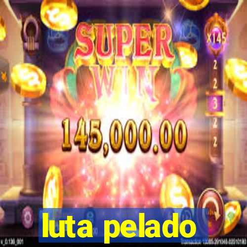 luta pelado