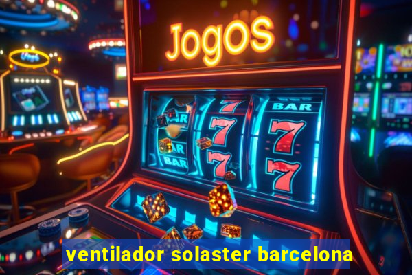 ventilador solaster barcelona