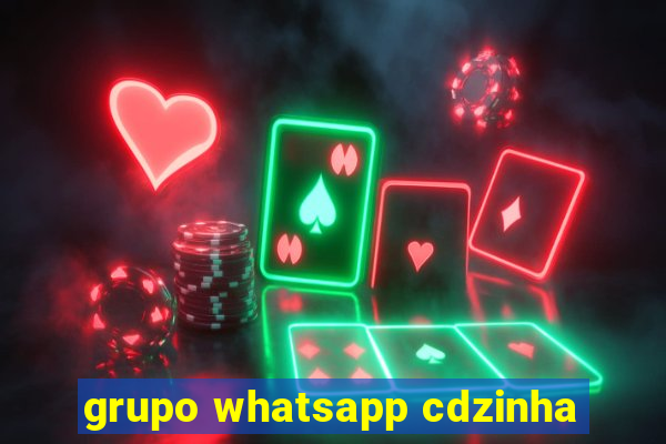 grupo whatsapp cdzinha