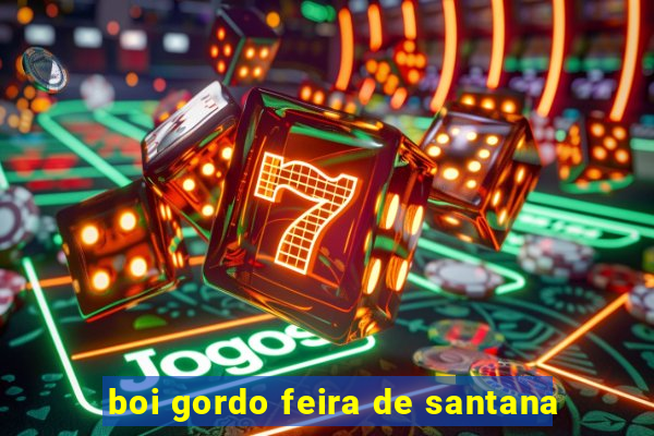 boi gordo feira de santana