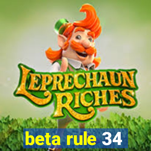 beta rule 34