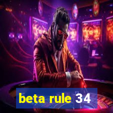 beta rule 34