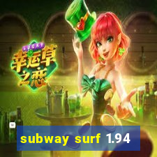 subway surf 1.94