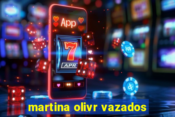 martina olivr vazados