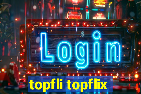 topfli topflix