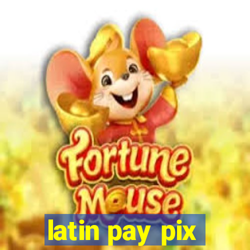 latin pay pix