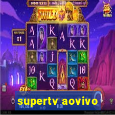 supertv aovivo