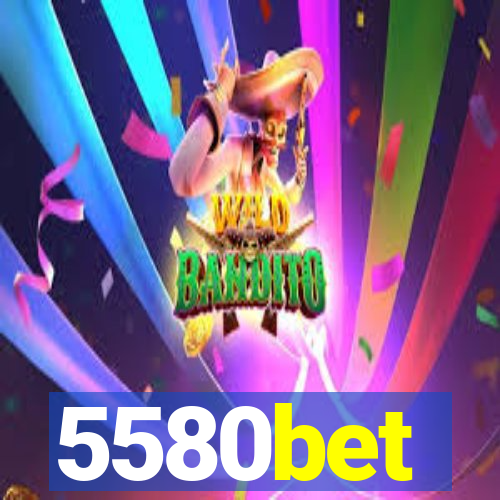 5580bet