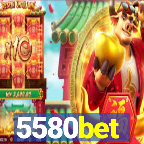 5580bet