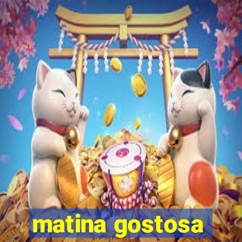 matina gostosa