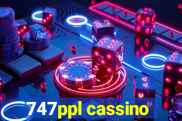 747ppl cassino