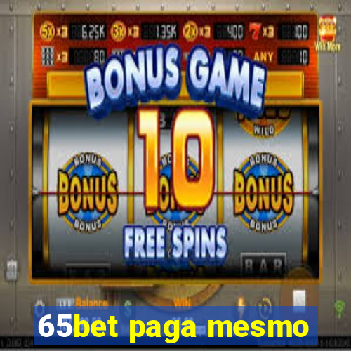 65bet paga mesmo